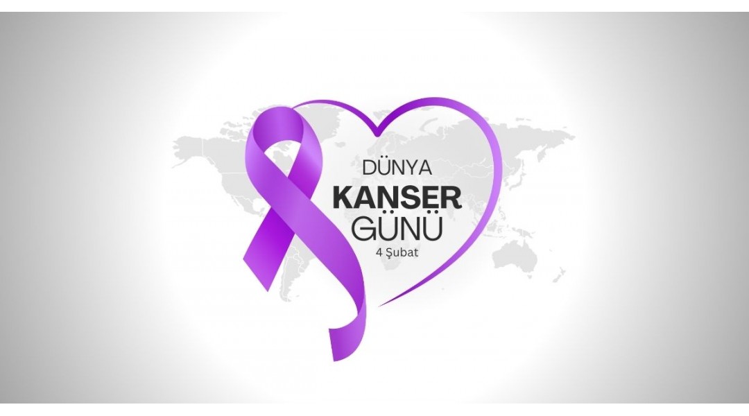 4 Şubat Dünya Kanser Günü